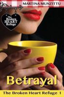 The Broken Heart Refuge 1 - Betrayal 1494221357 Book Cover