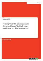 Festung USA? US-Amerikanische Grenzpolitik zur Verhinderung mexikanischer Fluchtmigration 3668328765 Book Cover
