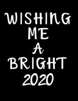 Wishing Me A Bright 2020: 2020 Standard Diary: AT A GLANCE Daily Diary Planner One Page A Day 1673530303 Book Cover