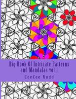 Big Book Of Intricate Patterns and Mandalas vol 1: An Adult Coloring Book for Maximum Stress Inducing 1544068077 Book Cover