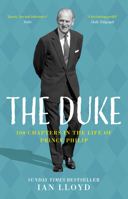 The Duke: 100 Chapters in the Life of Prince Philip 0750996080 Book Cover