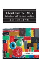 Christ and the Other: In Dialogue with Hick and Newbigin 1032099356 Book Cover