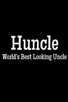 Huncle World's Best Looking Uncle: Wide Ruled Notebook 1097231348 Book Cover