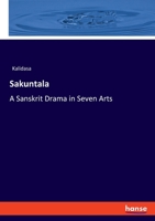 Sakuntala: A Sanskrit Drama in Seven Arts 1014168813 Book Cover