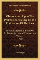 Observations Upon The Prophecies Relating To The Restoration Of The Jews: With An Appendix, In Answer To The Objections Of Some Late Writers 1437067409 Book Cover