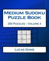 Medium Sudoku Puzzle Book Volume 4: Medium Sudoku Puzzles for Intermediate 1540557952 Book Cover