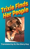 Trixie Finds Her People (Trixie the Brown Dog) 1733436103 Book Cover