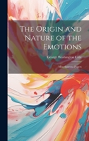 The Origin and Nature of the Emotions: Miscellaneous Papers 1021190527 Book Cover