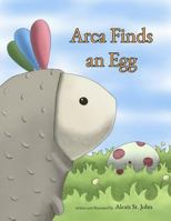 Arca Finds an Egg 1497320267 Book Cover