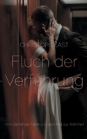 Fluch der Verführung: Vom Zerfall der Nähe und dem Mut zur Wahrheit (German Edition) 3819207570 Book Cover