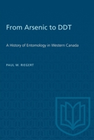From Arsenic to DDT: A History of Entomology in Western Canada 1487578806 Book Cover