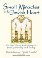 Small Miracles for the Jewish Heart: Extraordinary Coincidences from Yesterday and Today 1580625487 Book Cover