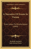 A Narrative Of Events In Vienna: From Latour To Windischgratz 1120124166 Book Cover