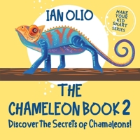 The Chameleon Book 2. Discover the Secrets of Chameleons! Make your kid smart series.: Book For Kids Ages 3-6 B083XTG5WN Book Cover