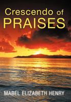 Crescendo of Praises 1449764916 Book Cover