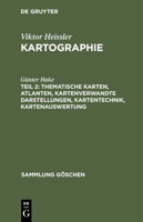 Thematische Karten, Atlanten, kartenverwandte Darstellungen, Kartentechnik, Kartenauswertung (Sammlung Göschen) 3112310403 Book Cover