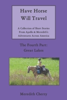 Have Horse Will Travel: A Collection of Short Stories From Apollo & Meredith's Adventures Across America: The Fourth Part: Great Lakes B0851KXGJL Book Cover