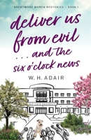 Deliver Us From Evil…and the Six O’Clock News B0CSNSZ4WN Book Cover