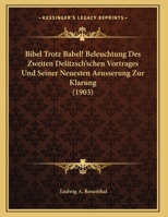 Bibel Trotz Babel! Beleuchtung Des Zweiten Delitzsch'schen Vortrages Und Seiner Neuesten Aeusserung Zur Klarung (1903) 1169600514 Book Cover