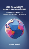 Leer el ambiente más allá de los límites: Liderar eficazmente en diferentes culturas y mercados (Spanish Edition) B0GYRW64TX Book Cover