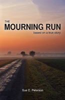 The Mourning Run: Based on a True Story 1453888845 Book Cover