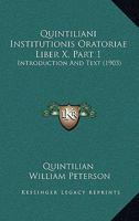 Quintiliani Institutionis Oratoriae Liber X, Part 1: Introduction And Text 1164870114 Book Cover
