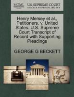 Henry Mersey et al., Petitioners, v. United States. U.S. Supreme Court Transcript of Record with Supporting Pleadings 1270540122 Book Cover