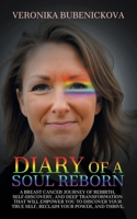 Diary of a Soul Reborn: A Breast Cancer Journey of Rebirth, Self-Discovery, and Deep Transformation That Will Empower You to Discover Your True Self, Reclaim Your Power, and Thrive B0FH778WPC Book Cover