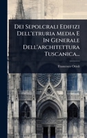 Dei Sepolcrali Edifizi Dell'etruria Media E In Generale Dell'architettura Tuscanica... (Italian Edition) 1024922103 Book Cover