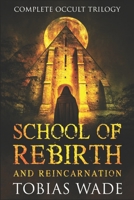 School of Rebirth and Reincarnation: Full Occult Trilogy B083XRSDSL Book Cover
