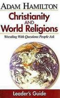 Christianity and World Religions Leader's Guide: Wrestling with Questions People Ask 0687494400 Book Cover