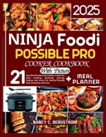 Ninja Foodi Possible Pro Cooker Cookbook: 21-day Mouthwatering healthy meals for slow cooking, sauteing, searing, baking and more for family-friendly that everyone will love B0CN62WZCW Book Cover