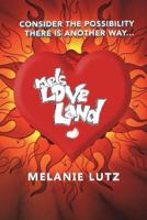 Melanie Lutz presents LOVE LAND 1312973455 Book Cover