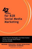 42 Rules for B2B Social Media Marketing: Learn Proven Strategies and Field-Tested Tactics through Real World Success Stories 1607731134 Book Cover