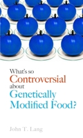 What's So Controversial about Genetically Modified Food? (Food Controversies) 1780236689 Book Cover