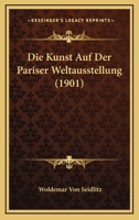 Die Kunst Auf Der Pariser Weltausstellung (1901) 1161109099 Book Cover