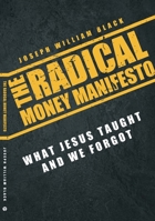 The Radical Money Manifesto: What Jesus Taught And We Forgot 1594527792 Book Cover
