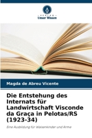 Die Entstehung des Internats für Landwirtschaft Visconde da Graça in Pelotas/RS (1923-34) (German Edition) 6208336198 Book Cover