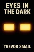 Eyes In The Dark B0F816HQ1T Book Cover