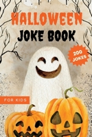 Halloween Joke Book for Kids: Funny And Silly Activity Book With 200 Hilarious Jokes B0BJ4VM3V3 Book Cover