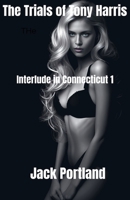Interlude in Connecticut 1 (The Trials of Tony Harris) B0GM645X9W Book Cover