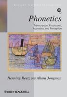 Phonetics: Transcription, Production, Acoustics, and Perception (Blackwell Textbooks in Linguistics) 1118712951 Book Cover