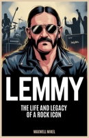 Lemmy: The Life and Legacy of a Rock Icon: Untold Stories, Music Evolution, and Lasting Impact of Motörhead’s Legendary Frontman, Ian Fraser Kilmister B0FMPQ4JPC Book Cover