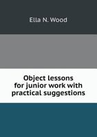 Object Lessons for Junior Work: With Practical Suggestions 1358328307 Book Cover