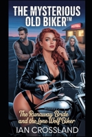 The Mysterious Old Biker™: The Runaway Bride and the Lone Wolf Biker B0F7S9MZRP Book Cover