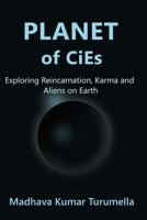 PLANET OF CiEs: Exploring Reincarnation, Karma and Aliens on Earth 1919296336 Book Cover