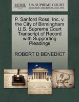 P. Sanford Ross, Inc. v. the City of Birmingham U.S. Supreme Court Transcript of Record with Supporting Pleadings 1270075713 Book Cover