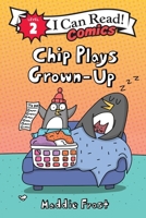 Chip Plays Grown-Up 0063306484 Book Cover