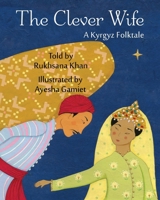 Clever Wife : A Kyrgyz Folktale 1937786935 Book Cover