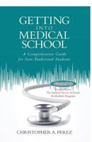Getting Into Medical School: A Comprehensive Guide for Non-Traditional Students 1500724327 Book Cover